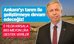 Büyükşehir Belediyesi’nden Ankara’da kırsala 5 yılda 865 milyon lira destek!