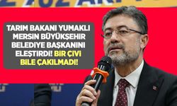 Tarım Bakanı Yumaklı Mersin Büyükşehir Belediye Başkanını eleştirdi!