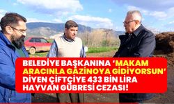 Belediye Başkanına makam aracınla gazinoya gidiyorsun diyen çiftçiye 433 bin lira ceza!