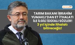 Tarım Bakanı Yumaklı'dan et ithalatı ile ilgili iddialı sözler! 3 yıl içinde ithalatı bitireceğiz!