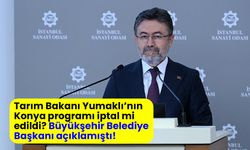 Tarım Bakanı Yumaklı'nın Konya programı iptal mi edildi?