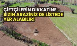 Arazisini ekmeyen çiftçinin dikkatine: Listeler yayınlanmaya başladı...