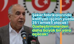 Şeker fabrikalarında kalifiyeli işçi kalmayacak! Özelleştirmeden daha büyük bir yara açacak!