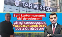 Beni kurtarmazsanız sizi de yakarım: Çiftçi kuruluşunda yolsuzlukların üstü böyle örtülüyor!