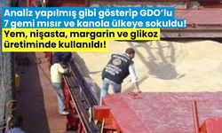 Analiz yapılmış gibi gösterip GDO'lu 7 gemi mısır ve kanola ülkeye sokuldu! GDO'da büyük skandal!