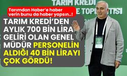 700 bin lira aylık geliri olan genel müdür personelin aldığı 40 bin lirayı yüksek buldu!