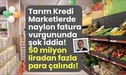 Tarım Kredi Marketlerde naylon fatura vurgununda şok iddia! 50 milyon liradan fazla para çalındı!