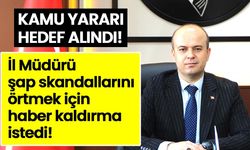 Kamu yararı hedef alındı: İl Müdürü şap skandallarını örtmek için haber kaldırma istedi