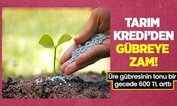 Son dakika: Tarım Kredi’den gübreye zam üre gübresinin tonu bir gecede 600 TL arttı