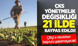 ÇKS yönetmelik değişikliği 21 ilde baypas edildi: Çiftçi e-devletten başvuru yapamayacak