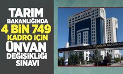 Tarım Bakanlığı’nda 4 bin 749 kadro için unvan değişikliği sınavı