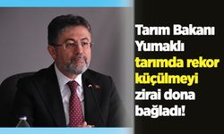 Tarım Bakanı Yumaklı tarımda rekor küçülmeyi zirai dona bağladı!
