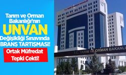 Tarım ve Orman Bakanlığı’nın unvan değişikliği sınavında branş tartışması: Ortak müfredat tepki çekti!