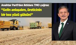 Anahtar Parti’den iktidara TMO çağrısı: "Gelin anlaşalım, üreticinin bir kez yüzü gülsün!"
