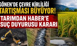 Gönen'de çevre kirliliği tartışması büyüyor! Tarımdan Haber'e suç duyurusu kararı