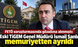 FETÖ soruşturmasında gözaltına alınmıştı: Eski TİGEM Genel Müdürü İsmail Şanlı memuriyetten ayrıldı