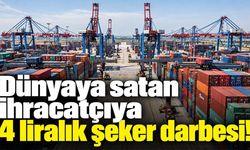 Dünyayı satan ihracatçıya 4 liralık şeker darbesi!