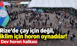 Rize'de çay için değil, iklim için horon oynadılar! Dev horon halkası