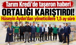 Tarım Kredi'de taşeron haberi ortalığı karıştırdı! Hüseyin Aydın'dan yöneticilere 1,5 ay süre