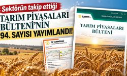 Sektörün takip ettiği Tarım Piyasaları Bülteni’nin 94. sayısı yayımlandı!