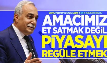 Bakan Fakıbaba: Amacımız et satmak değil!