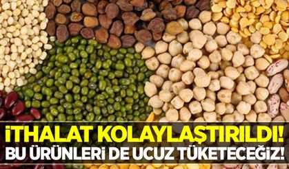 İthalat kolaylaştırıldı! Kuru fasulye, nohut ve barbunyayı da ucuz tüketeceğiz!
