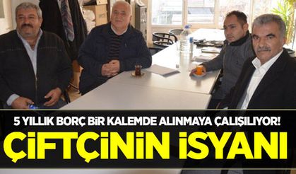 Çiftçinin 5 yıllık borcu icra yoluyla bir kalemde alınmaya çalışılıyor!