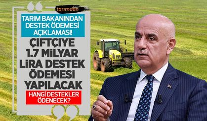 Tarım Bakanı Kirişçi’den çiftçiye 1.7 milyar liralık destek ödemesi açıklaması! (23 Eylül) Hangi destekler ödenecek?