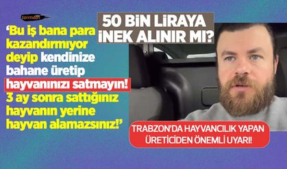 50 bin liraya inek alınır mı? İnek, buzağı fiyatları düşer mi? Süt üreticisinden önemli uyarı hayvanınızı satmayın!