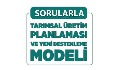 Tarımsal üretim planlaması kapsamında desteklemelerle ilgili neler değişti?