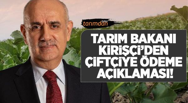 Tarım Bakanı Vahit Kirişçi açıkladı: Bugün çiftçiye 468 milyon liralık avans ödemesi yapılacak!