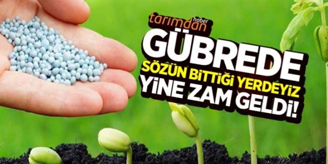 Gübrede sözün bittiği yerdeyiz! Yine zam geldi!