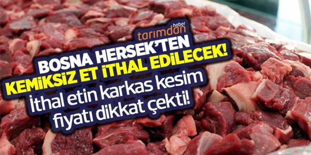 Bosna Hersek'ten et fiyatlarını yakından ilgilendiren ithalat! İthal etin karkas kesim fiyatı kaç lira?