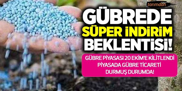 Gübre fiyatlarında 20 Ekim beklentisi! Gemlik Gübre süper indirim yapacağını açıkladı sektörde bütün işler durdu!