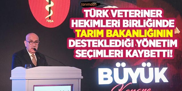 Türk Veteriner Hekimleri Birliği'nde Tarım Bakanlığının desteklediği yönetim seçimleri kaybetti!