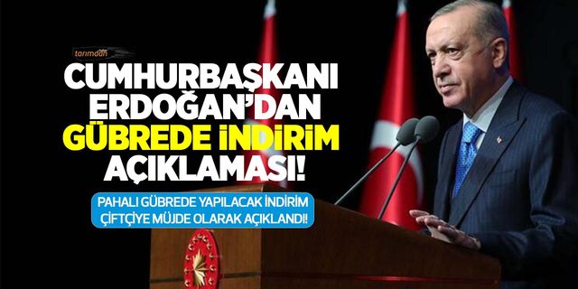 Cumhurbaşkanı Erdoğan açıkladı: Tarım Kredi gübre fiyatlarında yüzde 13 indirim yapacak!