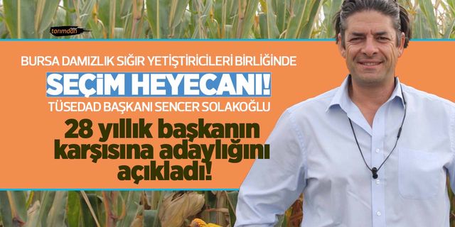 TÜSEDAD Başkanı Sencer Solakoğlu Bursa Damızlık Birliği seçimlerine adaylığını açıkladı!