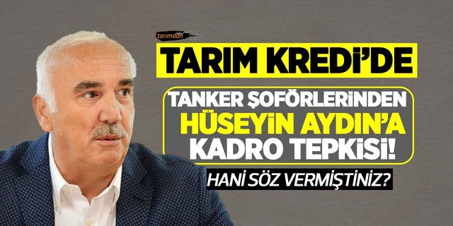 Tarım Kredi'de tanker şoförlerinden Hüseyin Aydın'a kadro tepkisi!