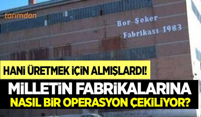 Şeker fabrikalarına nasıl bir operasyon çekiliyor?