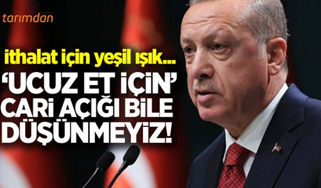 Ucuz et için cari açığı bile düşünmeyiz!
