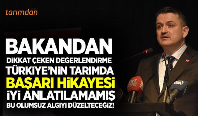 Tarım Bakanlığının olumsuz algısını düzelteceğiz!