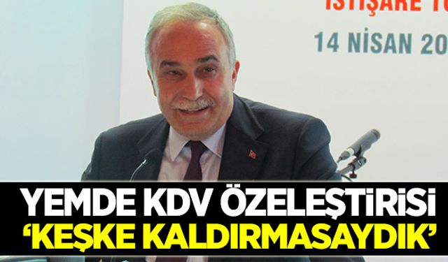 Fakıbaba’dan öz eleştiri: Yemde KDV’yi keşke kaldırmasaydık!