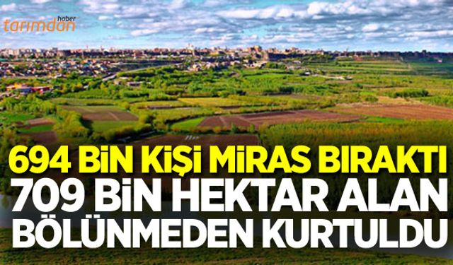709 bin hektar tarım alanı bölünmeden kurtuldu!