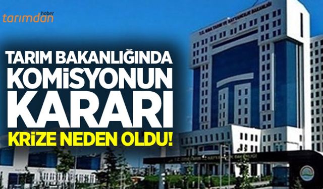 Tarım Bakanlığında 7 il müdürüyle ilgili karar krize neden oldu!