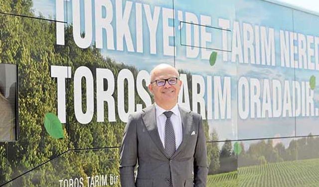 Toros Tarım: Kurumsal çiftçiliğe başladık