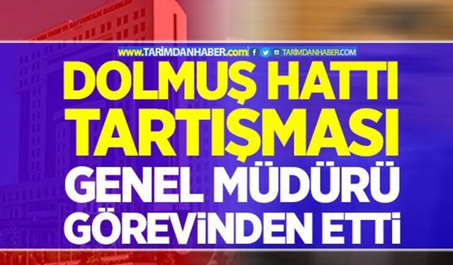Tarım Bakanlığında ‘dolmuş hattı’ tartışması genel müdürü görevinden etti!
