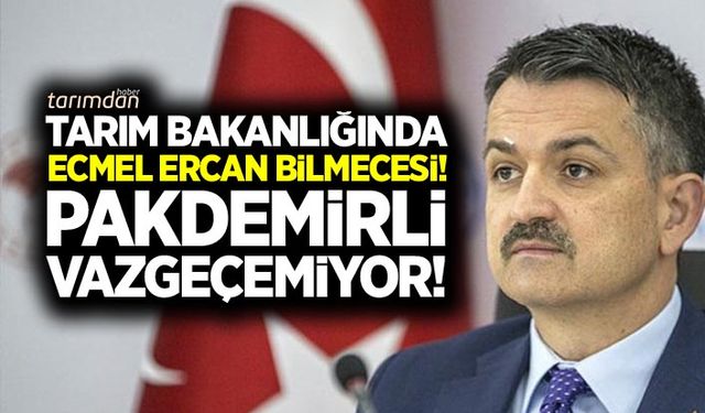 Tarım Bakanlığında Ecmel Ercan bilmecesi: Pakdemirli vazgeçemiyor!
