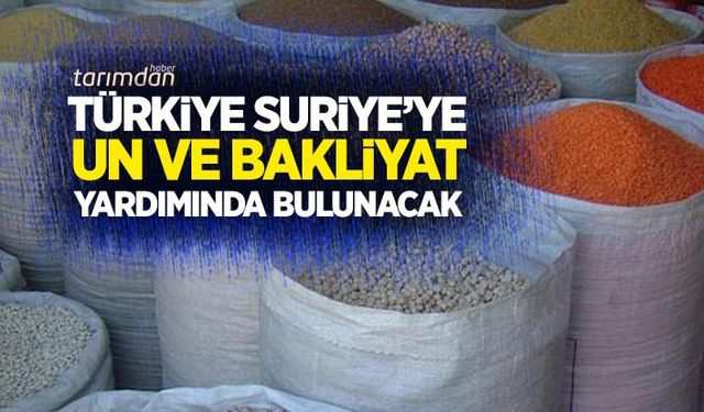 Türkiye Suriye'ye un ve bakliyat yardımında bulunacak