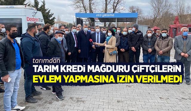 Çiftçilerin eylem yapmasına izin verilmedi