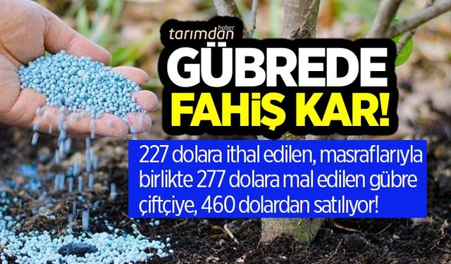 227 dolara ithal edilen gübre çiftçiye, 460 dolardan satılıyor!